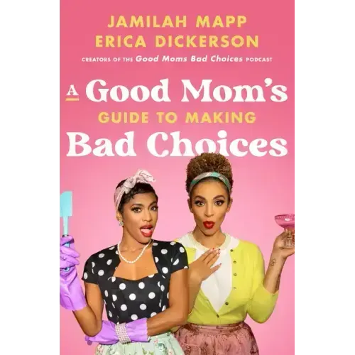 A Good Mom's Guide to Making Bad Choices