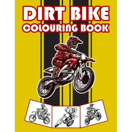 Dirt Bike Colouring Book: Big Motorcycle Coloring Book for Kids & Teens
