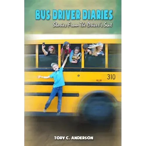 Bus Driver Diaries: Stories From the Driver's Seat