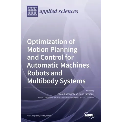 Optimization of Motion Planning and Control for Automatic Machines, Robots and Multibody Systems
