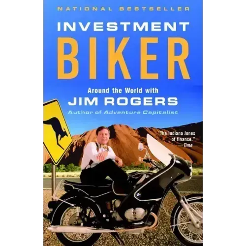 Investment Biker: Around the World with Jim Rogers