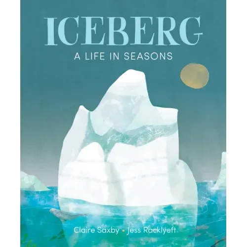Iceberg: A Life in Seasons