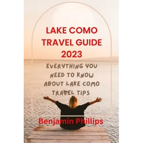 Lake Como Guide 2023: Everything you need to know About lake Como Travel Tips