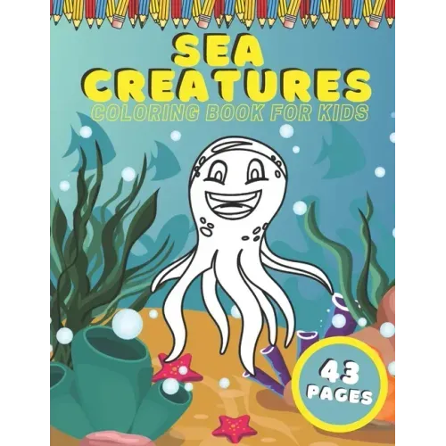 Sea Creatures Coloring Book For Kids: Ocean Animals Education Early Learning Preschool Easy For Boys Girls Baby Toddlers Ages 4-8