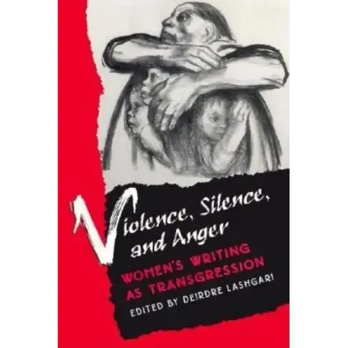 Violence, Silence, and Anger: Women's Writing as Transgression