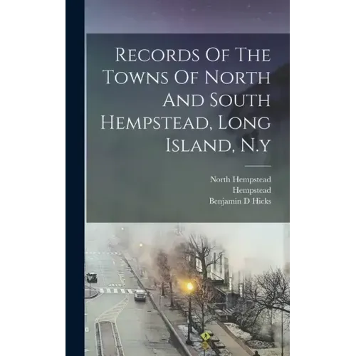 Records Of The Towns Of North And South Hempstead, Long Island, N.y