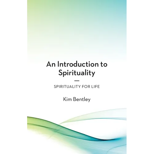 An Introduction to Spirituality: Spirituality for Life
