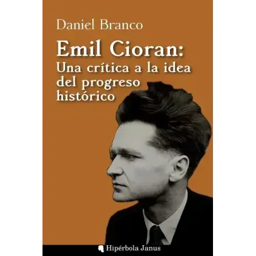 Emil Cioran: Una crítica a la idea del progreso histórico