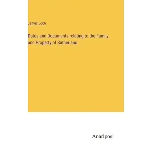Dates and Documents relating to the Family and Property of Sutherland