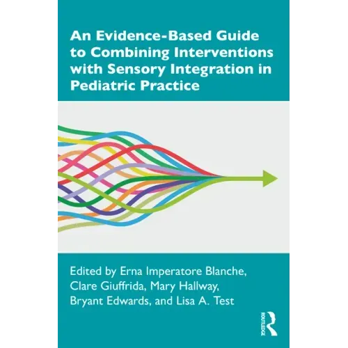 An Evidence-Based Guide to Combining Interventions with Sensory Integration in Pediatric Practice