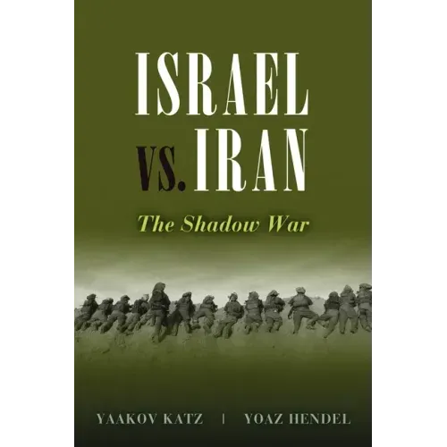 Israel vs. Iran: The Shadow War