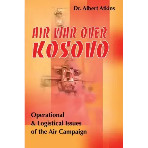 Air War Over Kosovo: Operational and Logistical Issues of the Air Campaign