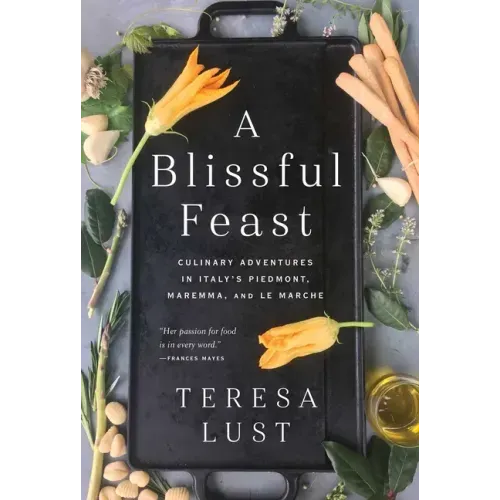 A Blissful Feast: Culinary Adventures in Italy's Piedmont, Maremma, and Le Marche