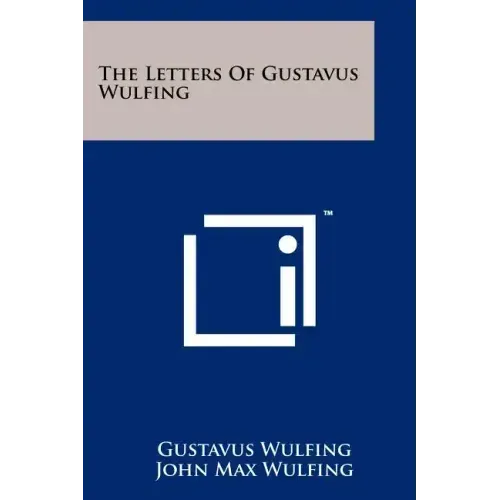 The Letters Of Gustavus Wulfing