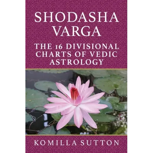 Shodasha Varga: The 16 Divisional Charts of Vedic Astrology