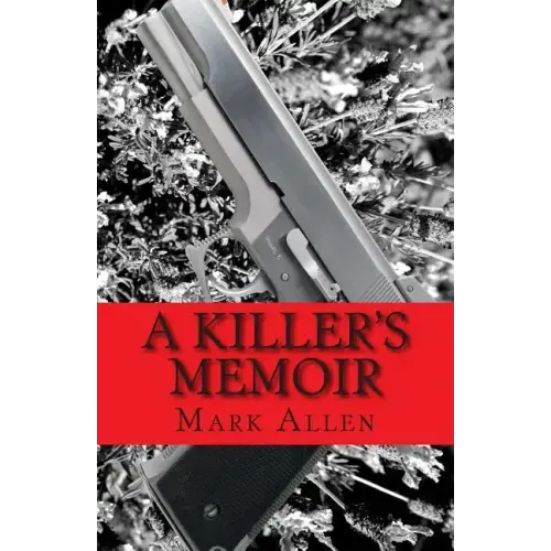 A Killer's Memoir: Confessions of a Contract Killer