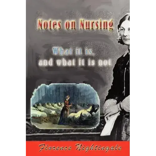 Notes on Nursing: What It Is, and What It Is Not