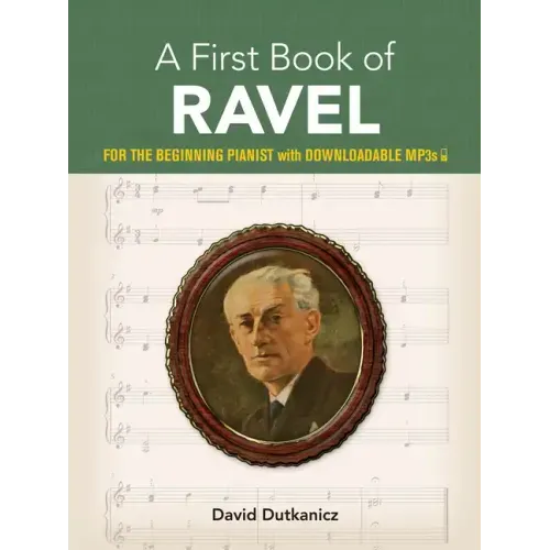 A First Book of Ravel: For the Beginning Pianist with Downloadable Mp3s