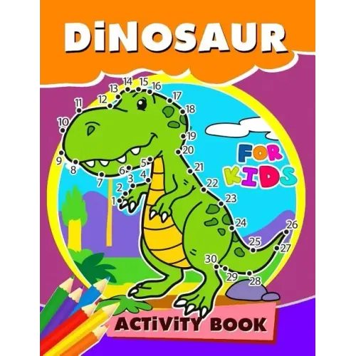 Dinosaur Activity Book for Kids: Activity book for boy, girls, kids Ages 2-4,3-5,4-8 Game Mazes, Coloring, Crosswords, Dot to Dot, Matching, Copy Draw