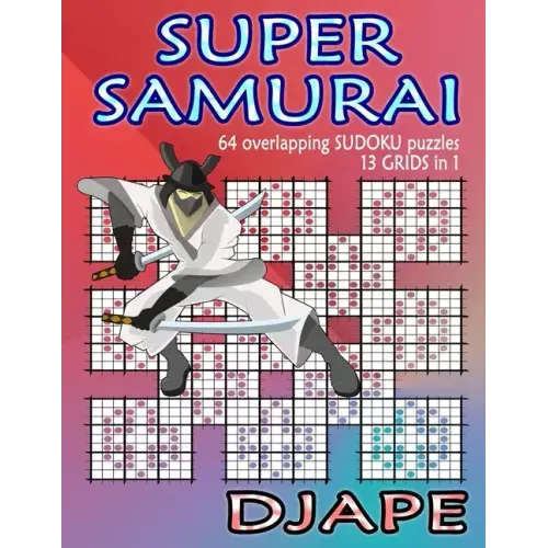 Super Samurai Sudoku: 64 overlapping puzzles, 13 grids in 1!