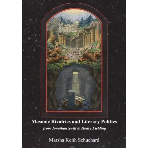 Masonic Rivalries and Literary Politics: From Jonathan Swift to Henry Fielding