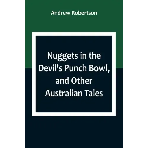 Nuggets in the Devil's Punch Bowl, and Other Australian Tales