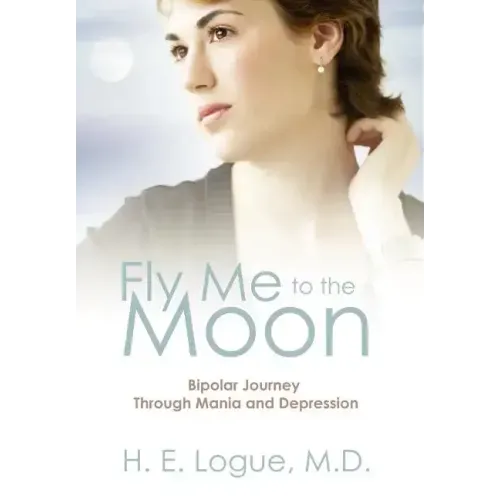 Fly Me to the Moon: Bipolar Journey through Mania and Depression