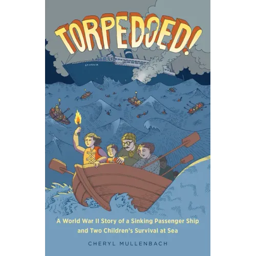 Torpedoed!: A World War II Story of a Sinking Passenger Ship and Two Children's Survival at Sea