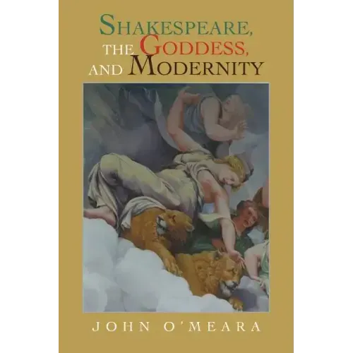 Shakespeare, the Goddess, and Modernity