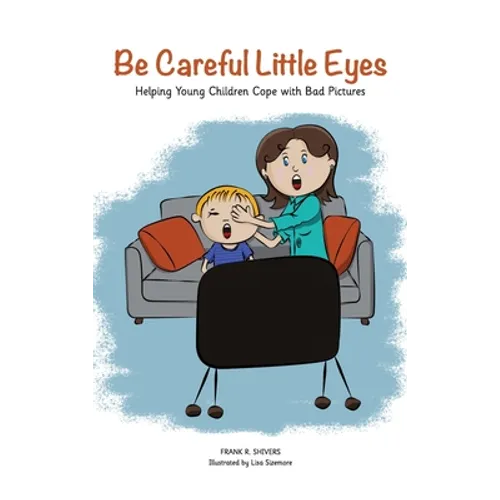 Be Careful Little Eyes: Helping young children cope with Bad Pictures