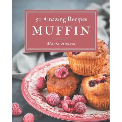 50 Amazing Muffin Recipes: Home Cooking Made Easy with Muffin Cookbook!
