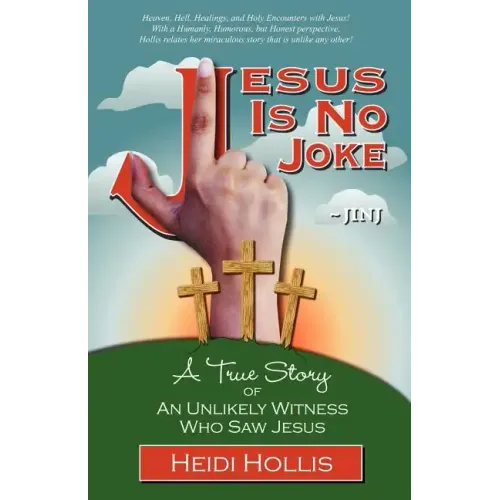 Jesus Is No Joke: A True Story of an Unlikely Witness Who Saw Jesus