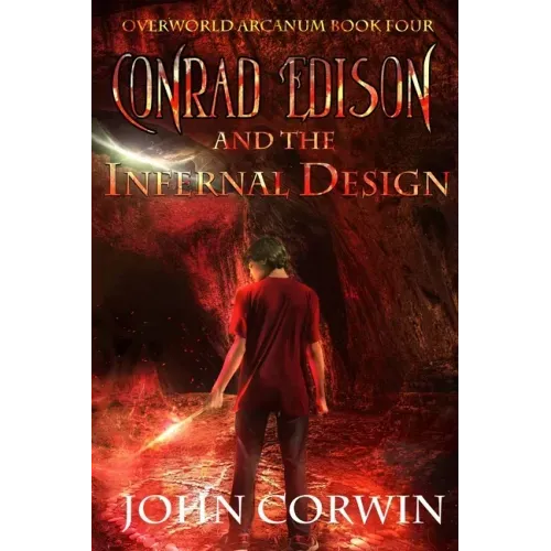 Conrad Edison and the Infernal Design: Overworld Arcanum Book Four