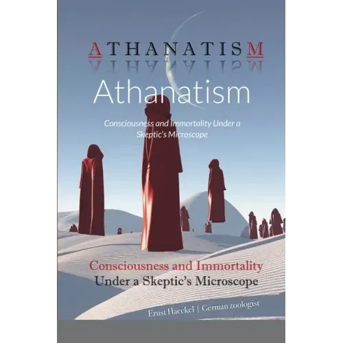 Athanatism: Consciousness and Immortality Under a Skeptic's Microscope