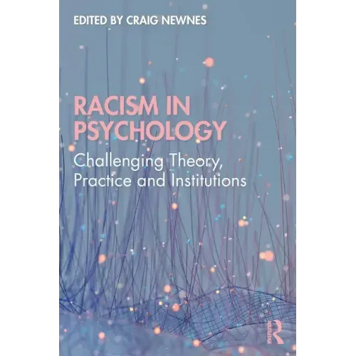 Racism in Psychology: Challenging Theory, Practice and Institutions
