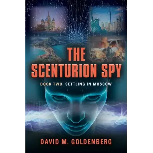 The Scenturion Spy: Book Two - Settling in Moscow