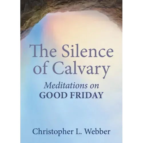 The Silence of Calvary: Meditations on Good Friday
