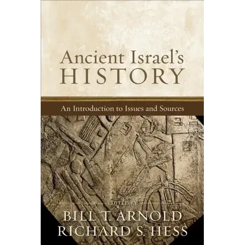Ancient Israel's History: An Introduction to Issues and Sources