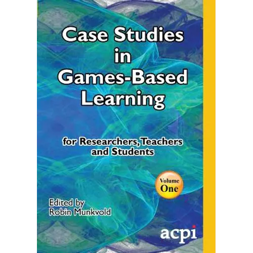 Case Studies in Games-Based Learning Volume 1