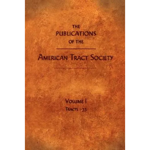 The Publications of the American Tract Society: Volume I