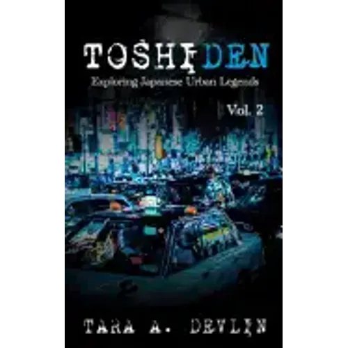 Toshiden: Exploring Japanese Urban Legends: Volume Two