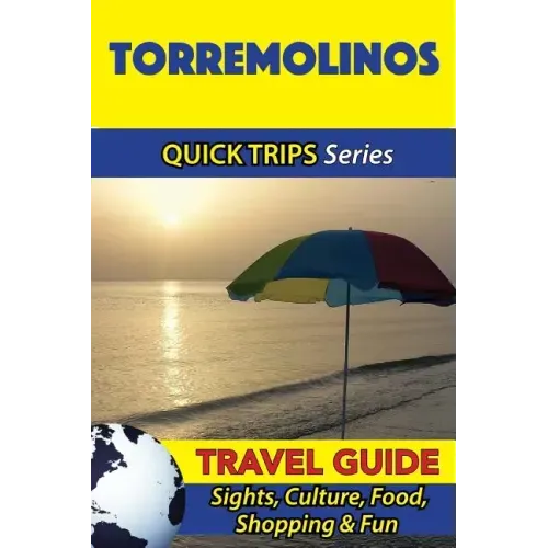 Torremolinos Travel Guide (Quick Trips Series): Sights, Culture, Food, Shopping & Fun
