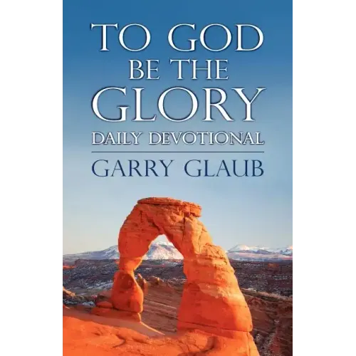 To God Be the Glory Daily Devotional
