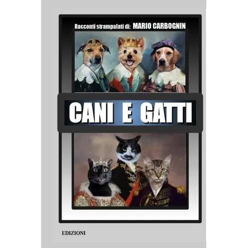 Cani E Gatti: Racconti strampalati