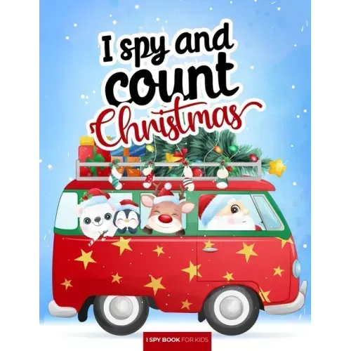 I spy and count - Christmas - I spy book for kids: How many are there? Search and find picture activity books for kids, 3 ways to spy! Great education