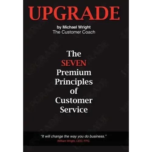 Upgrade: The Seven Premium Principles Of Customer Service