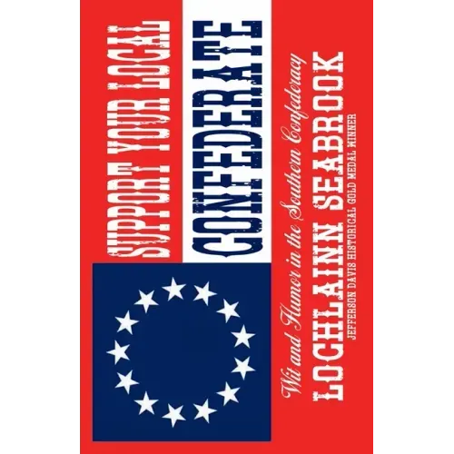 Support Your Local Confederate: Wit and Humor in the Southern Confederacy