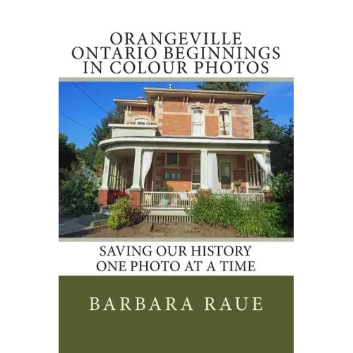 Orangeville Ontario Beginnings in Colour Photos: Saving Our History One Photo at a Time