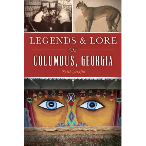 Legends and Lore of Columbus, Georgia