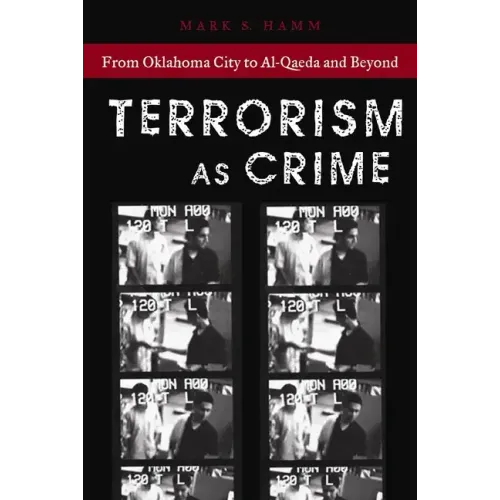 Terrorism as Crime: From Oklahoma City to Al-Qaeda and Beyond
